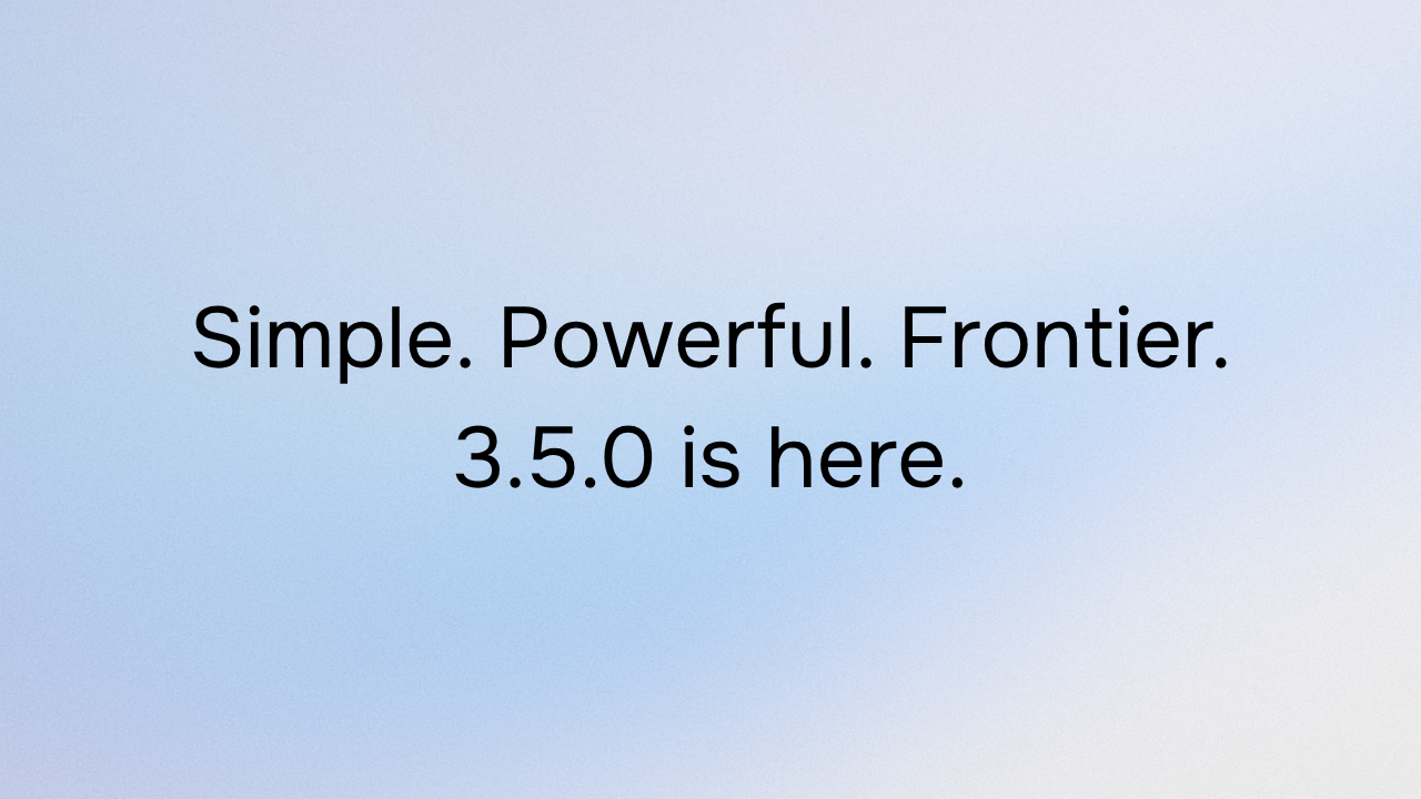 Stepping into the agentic era: 3.5.0 and 3.5.1